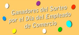 Ganadores del Sorteo por el Día del Empleado de Comercio 2020